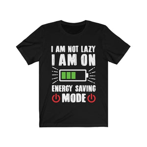 I am not Lazy I am on Energy Saving Mode