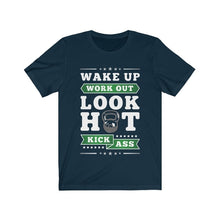 Load image into Gallery viewer, Wake Up Work Out Look Hot Kick Ass