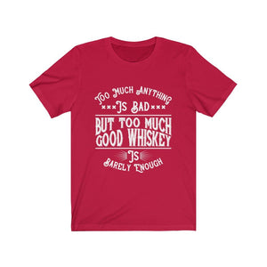 But too Much Good Whiskey