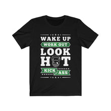 Load image into Gallery viewer, Wake Up Work Out Look Hot Kick Ass