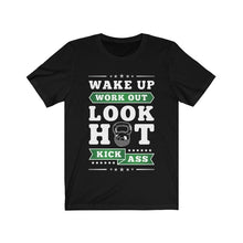 Load image into Gallery viewer, Wake Up Work Out Look Hot Kick Ass
