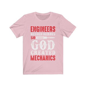 Engineers Needed Heros so God Created Mechanics