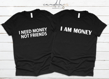 Load image into Gallery viewer, I Need Money Not Friends Unisex T-Shirt