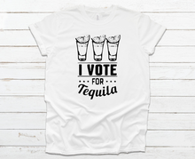 Load image into Gallery viewer, VOTE FOR TEQUILA