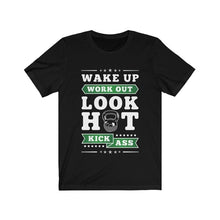 Load image into Gallery viewer, Wake Up Work Out Look Hot Kick Ass