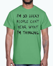 Load image into Gallery viewer, Im so lucky people cannot hear what I am thinking- Cotton Tee