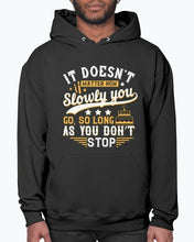 Load image into Gallery viewer, It doesn’t matter how slowly you go, so long as you don’t stop-