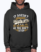 Load image into Gallery viewer, It doesn’t matter how slowly you go, so long as you don’t stop-